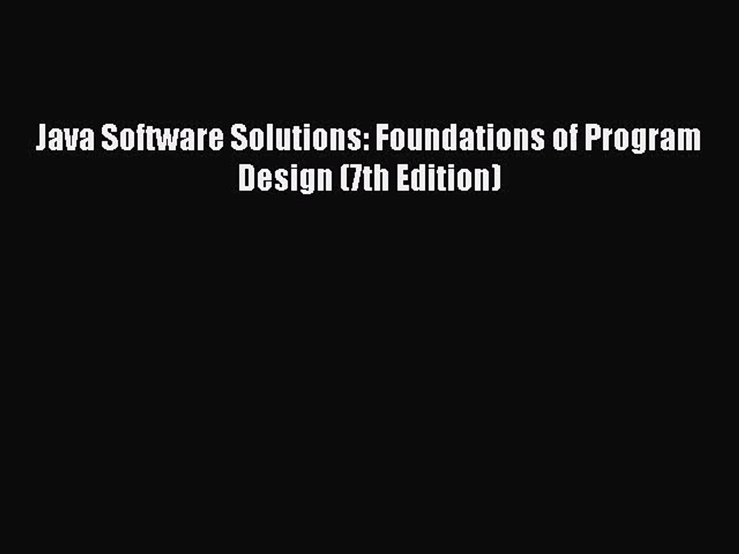 [PDF Download] Java Software Solutions: Foundations of Program Design (7th Edition) [Download]