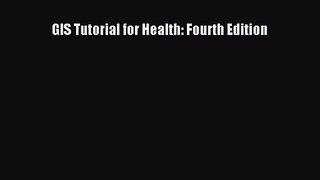 [PDF Download] GIS Tutorial for Health: Fourth Edition [PDF] Full Ebook