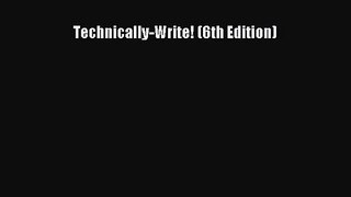 [PDF Download] Technically-Write! (6th Edition) [Read] Full Ebook