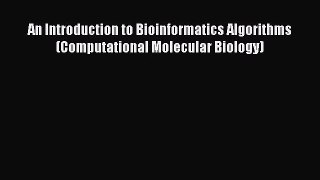 [PDF Download] An Introduction to Bioinformatics Algorithms (Computational Molecular Biology)