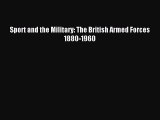 [PDF Download] Sport and the Military: The British Armed Forces 1880-1960 [Read] Online