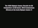 [PDF Download] The 1896 Olympic Games: Results for All Competitors in All Events With Commentary