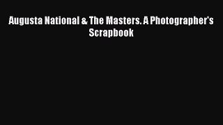 [PDF Download] Augusta National & The Masters. A Photographer's Scrapbook [PDF] Online