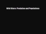 [PDF Download] Wild Otters: Predation and Populations [Download] Online