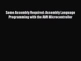 [PDF Download] Some Assembly Required: Assembly Language Programming with the AVR Microcontroller