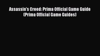 [PDF Download] Assassin's Creed: Prima Official Game Guide (Prima Official Game Guides) [Read]