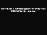 [PDF Download] Introduction to Structural Equation Modeling Using IBM SPSS Statistics and Amos