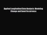 [PDF Download] Applied Longitudinal Data Analysis: Modeling Change and Event Occurrence [Read]