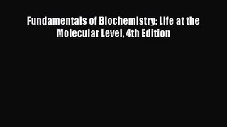 [PDF Download] Fundamentals of Biochemistry: Life at the Molecular Level 4th Edition [Read]