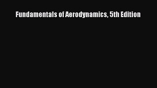 [PDF Download] Fundamentals of Aerodynamics 5th Edition [Read] Online