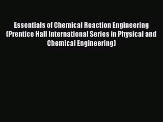 [PDF Download] Essentials of Chemical Reaction Engineering (Prentice Hall International Series