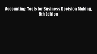 Read Accounting: Tools for Business Decision Making 5th Edition PDF Online