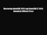 PDF Download Mastering AutoCAD 2015 and AutoCAD LT 2015: Autodesk Official Press Read Online