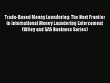 Download Trade-Based Money Laundering: The Next Frontier in International Money Laundering