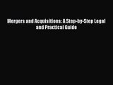 Download Mergers and Acquisitions: A Step-by-Step Legal and Practical Guide Ebook Online