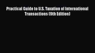 Download Practical Guide to U.S. Taxation of International Transactions (9th Edition) PDF Free