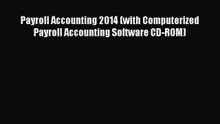 Read Payroll Accounting 2014 (with Computerized Payroll Accounting Software CD-ROM) Ebook Online