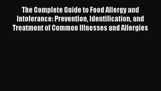 [PDF Download] The Complete Guide to Food Allergy and Intolerance: Prevention Identification