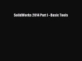 [PDF Download] SolidWorks 2014 Part I - Basic Tools [Read] Online