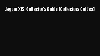 [PDF Download] Jaguar XJS: Collector's Guide (Collectors Guides) [PDF] Online
