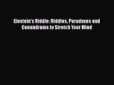 [PDF Download] Einstein's Riddle: Riddles Paradoxes and Conundrums to Stretch Your Mind [PDF]