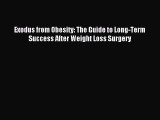 [PDF Download] Exodus from Obesity: The Guide to Long-Term Success After Weight Loss Surgery