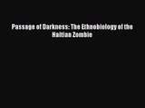 [PDF Download] Passage of Darkness: The Ethnobiology of the Haitian Zombie [Read] Full Ebook