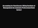 Read Accounting for Fixed Assets (Wiley/Institute of Management Accountants Professional Book