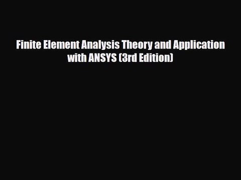 PDF Download Finite Element Analysis Theory and Application with ANSYS (3rd Edition) Download