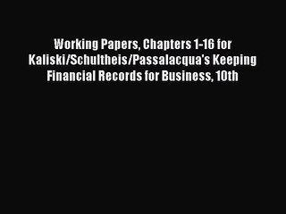 Download Working Papers Chapters 1-16 for Kaliski/Schultheis/Passalacqua's Keeping Financial