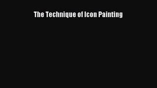 [PDF Download] The Technique of Icon Painting [PDF] Full Ebook