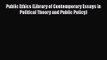 [PDF Download] Public Ethics (Library of Contemporary Essays in Political Theory and Public