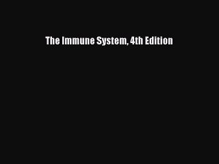 [PDF Download] The Immune System 4th Edition [Download] Full Ebook