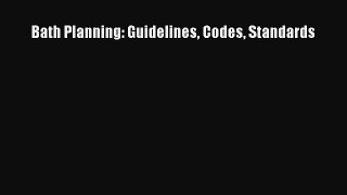 [PDF Download] Bath Planning: Guidelines Codes Standards [PDF] Full Ebook