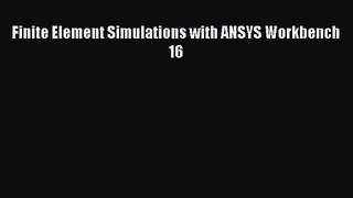 [PDF Download] Finite Element Simulations with ANSYS Workbench 16 [Download] Online