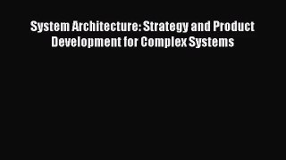 [PDF Download] System Architecture: Strategy and Product Development for Complex Systems [Download]