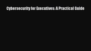 [PDF Download] Cybersecurity for Executives: A Practical Guide [PDF] Online