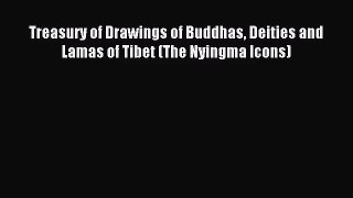 [PDF Download] Treasury of Drawings of Buddhas Deities and Lamas of Tibet (The Nyingma Icons)