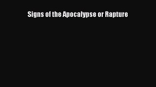 [PDF Download] Signs of the Apocalypse or Rapture [Read] Full Ebook