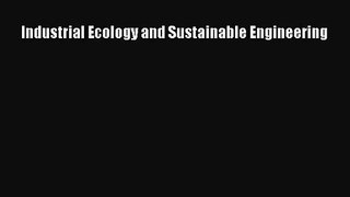 [PDF Download] Industrial Ecology and Sustainable Engineering [Download] Online