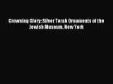 [PDF Download] Crowning Glory: Silver Torah Ornaments of the Jewish Museum New York [Download]