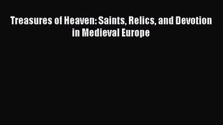 [PDF Download] Treasures of Heaven: Saints Relics and Devotion in Medieval Europe [Download]