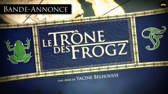 Le Trône des Frogz : la bande-annonce officielle de la websérie événement !