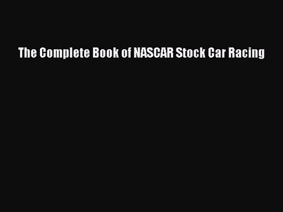 [PDF Download] The Complete Book of NASCAR Stock Car Racing [PDF] Online
