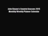 [PDF Download] John Sloane's Country Seasons 2015 Monthly/Weekly Planner Calendar [Read] Online