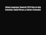 [PDF Download] Living Language: Spanish 2015 Day-to-Day Calendar: Daily Phrase & Culture Calendar