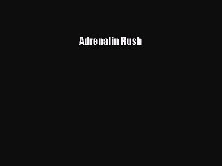 [PDF Download] Adrenalin Rush [PDF] Online