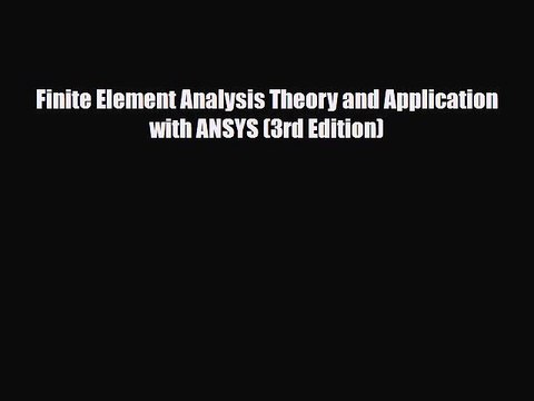 PDF Download Finite Element Analysis Theory and Application with ANSYS (3rd Edition) Download