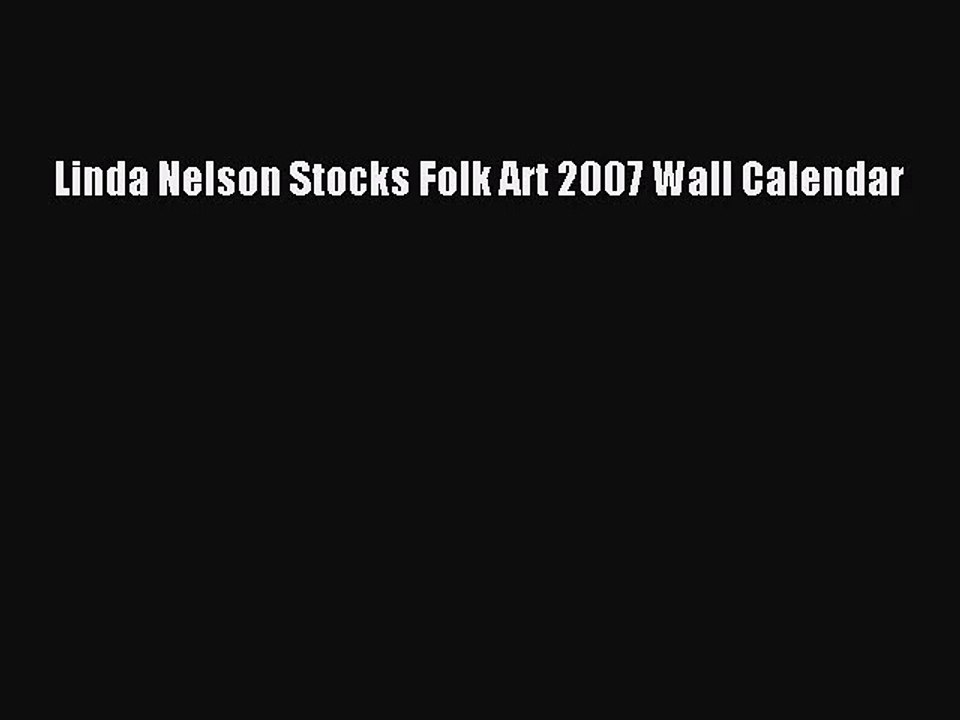 [PDF Download] Linda Nelson Stocks Folk Art 2007 Wall Calendar [Download] Full Ebook