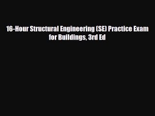 PDF Download 16-Hour Structural Engineering (SE) Practice Exam for Buildings 3rd Ed PDF Online